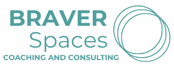 BRAVER Spaces Coaching & Consulting